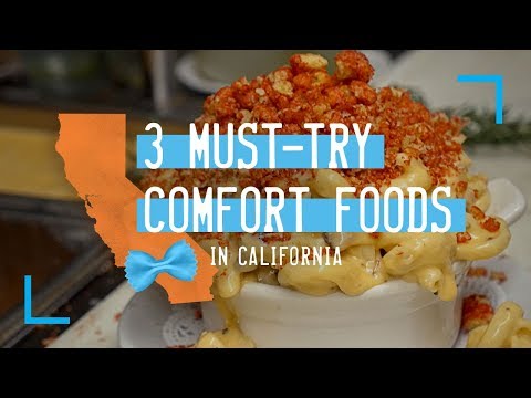 3 Must-Try Comfort Foods in California